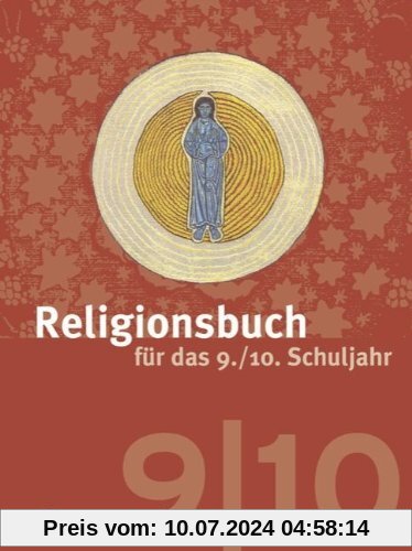 Religionsbuch für das 9./10. Schuljahr - Neuausgabe: Teil 1: 9. Schulj. Unterrichtswerk für die Sekundarstufe 1